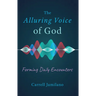 Alluring Voice of God: Forming Daily Encounters