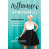 Influencer Entrepreneurs: The 4-Step Framework for Building Your Audience, Growing Your Business, and Making Money Online