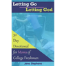Letting Go Letting God: 30-Day Devotional for Moms of College Freshmen
