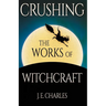 Crushing the Works of Witchcraft
