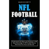 Nfl Football: Understand the Rules and Positions in Nfl Football (Basic Knowledge of Nfl Football History With Some Fun Facts and Records)