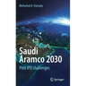 Saudi Aramco 2030: Post IPO Challenges