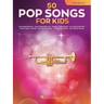 50 Pop Songs for Kids Trumpet Sheet Music Songbook Easy Songs for Young Players Includes Believer, Dance Monkey, Happy, High Hopes, Let It Be, Perfect