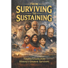 From Surviving to Sustaining: Timeless Lessons from History's Greatest Survivors