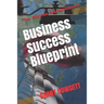 Business Success Blueprint: The Serious Entrepreneurs
