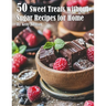 50 Sweet Treats without Sugar Recipes for Home