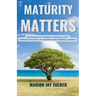 Maturity Matters