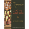 Theology for Today's Catholic: A Handbook