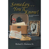 Someday... You'll Know!: The Lifetime Search For My Father