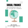 Social Finance: An Introduction to The Future of Finance