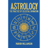 Astrology: The Pratice of Celestial Divination