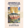 Indigeneity in the Philippines: Studies on Knowledge, Identity, and Rights