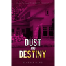 Dust and Destiny: Book Three of The Dust Trilogy