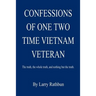 Confessions of One Two Time Vietnam Veteran
