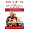 Parenting with a Psychological Perspective: How Research and Theory Can Enrich the Parenting Experience