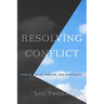 Resolving Conflict: How to Make, Disturb, and Keep Peace