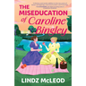 The Miseducation of Caroline Bingley: A Sapphic Regency Historical Romance of Forbidden Love