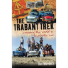 The Trabant Trek: Crossing the World in a Plastic Car