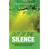 Out of the Silence: My Journey into Post-Traumatic Stress Disorder and Back