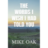 The words I wish I had told you: Meditations by a dying young man