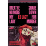 Breathe No More, My Lady / Shakedown for Murder