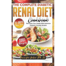 The Complete Diabetic Renal Diet Cookbook: Revitalize Your Health with Delicious Diabetic-Friendly Recipes