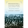 Mennonites in the Russian Empire and the Soviet Union: Through Much Tribulation