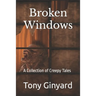 Broken Windows: A Collection of Creepy Tales