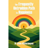 The Frequently Untrodden Path to Happiness