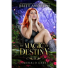 The Magic of Destiny: Emerald Lakes Book Four