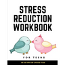 Stress Reduction Workbook For Teens: Ideal and Perfect Gift Stress Reduction Workbook For Teens and Kids- Best gift for Son, Daughter, Boyfriend, Girl