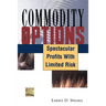 Commodity Options: Spectacular Profits with Limited Risk