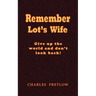 Remember Lot's Wife