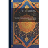 The Koran; tr. Into English From the Original Arabic, With Explanatory Notes From the Most Approved Commentators and Sale's Preliminary Discourse