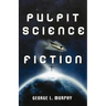 Pulpit Science Fiction