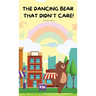 The Dancing Bear That Didn't Care!