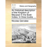 An historical description of the Kingdom of Macasar in the East-Indies. In three books. ...