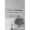 Small Things, Big Things