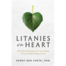 Litanies of the Heart: Relieving Post-Traumatic Stress and Calming Anxiety Through Healing Our Parts