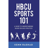 HBCU Sports 101: A Guide to Understanding Black College Athletics