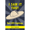 I Saw It Too!: Real UFO Sightings