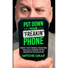 Put Down Your Freakin' Phone: Reboot Your Thinking, Transform Your Life, & Conquer The Sky Dragons In Your Backyard
