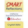SMART Reflections: A Reflective Goal-Setting Workbook for Educators