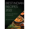 Best Indian Recipes 2022: Flavorful Recipes of the Tradition