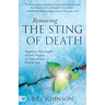 Removing the Sting of Death: Experiencing New Depths of God's Presence in Times of Pain, Grief, and Loss