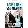 Ask Like You Mean It: Lessons in Communication from an Unexpected Source, My Horse!