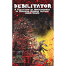 Debilitator: A Collection of Wretchedness by Deranged Horror Author James Oliver