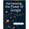 Harnessing the Power of Google: What Every Researcher Should Know