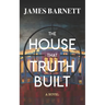 The House That Truth Built
