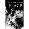 This Isn't the Place: A Collection of Utah Horror